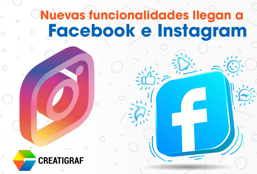Nuevas funcionalidades Facebook e Instagram - creatigraf